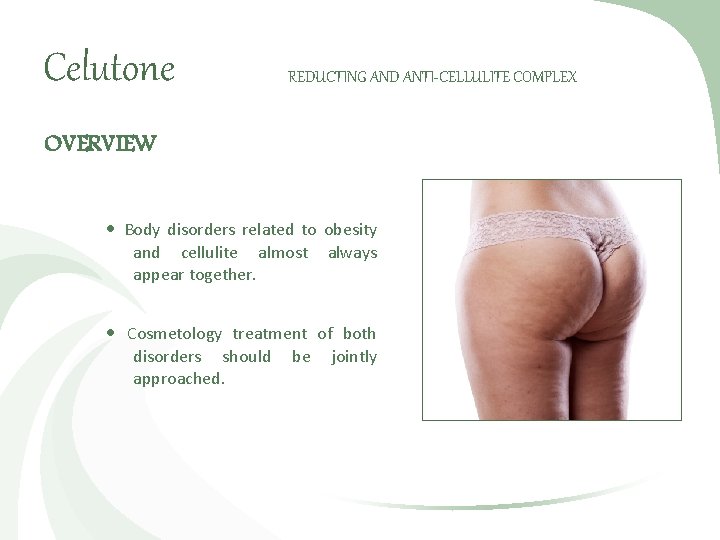 Celutone REDUCTING AND ANTI-CELLULITE COMPLEX OVERVIEW Body disorders related to obesity and cellulite almost