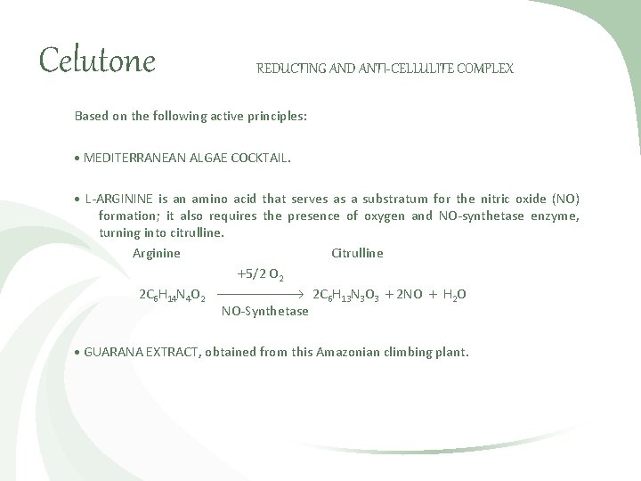 Celutone REDUCTING AND ANTI-CELLULITE COMPLEX Based on the following active principles: MEDITERRANEAN ALGAE COCKTAIL.