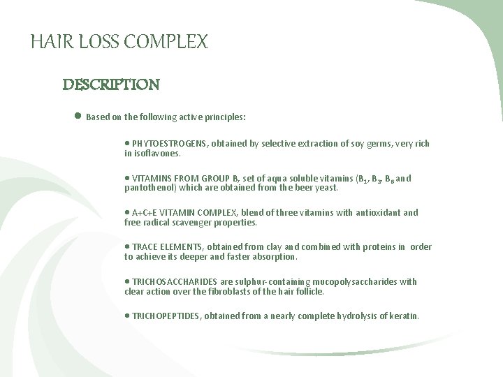 HAIR LOSS COMPLEX DESCRIPTION Based on the following active principles: PHYTOESTROGENS, obtained by selective