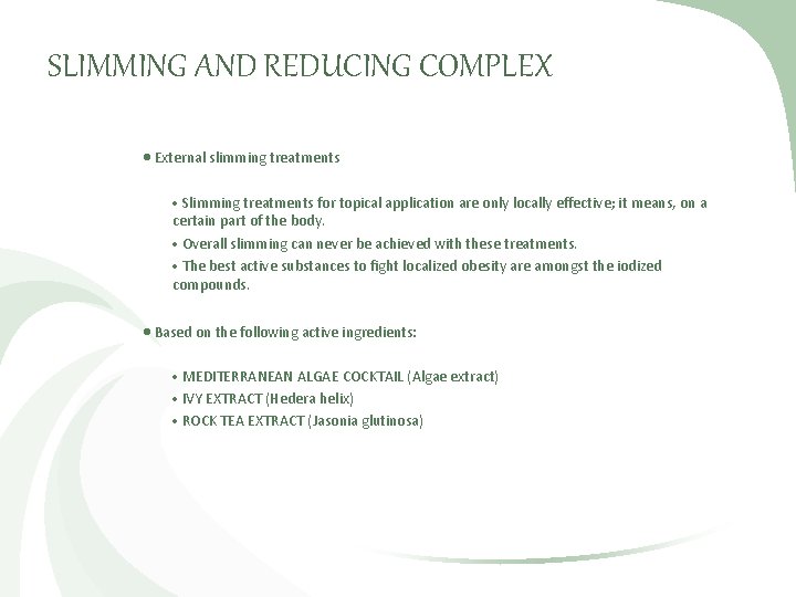 SLIMMING AND REDUCING COMPLEX External slimming treatments Slimming treatments for topical application are only