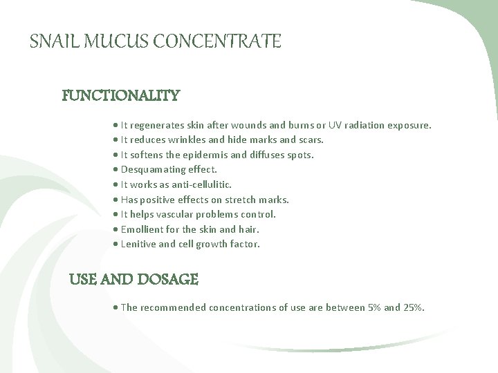 SNAIL MUCUS CONCENTRATE FUNCTIONALITY It regenerates skin after wounds and burns or UV radiation