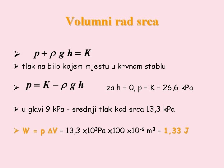 Volumni rad srca Ø Ø tlak na bilo kojem mjestu u krvnom stablu Ø