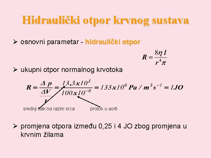 Hidraulički otpor krvnog sustava Ø osnovni parametar - hidraulički otpor Ø ukupni otpor normalnog