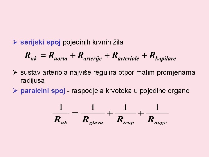 Ø serijski spoj pojedinih krvnih žila Ø sustav arteriola najviše regulira otpor malim promjenama