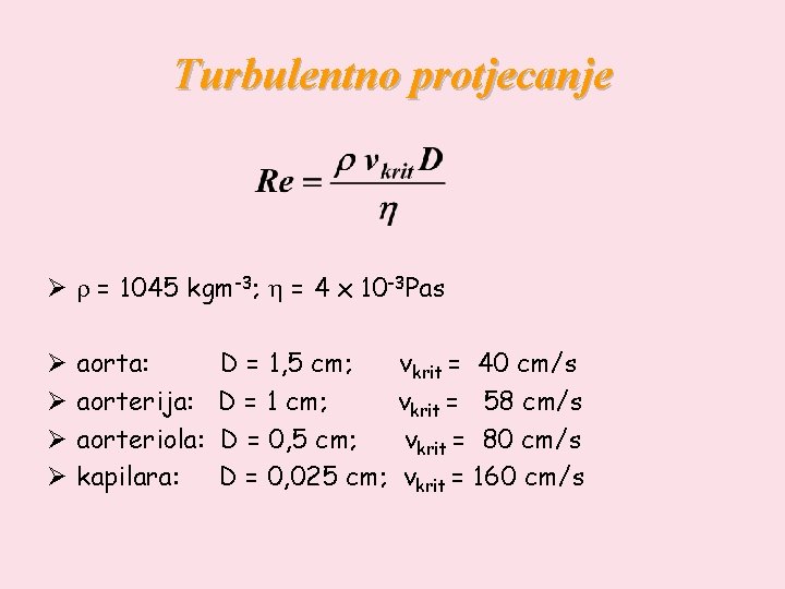 Turbulentno protjecanje Ø r = 1045 kgm-3; h = 4 x 10 -3 Pas