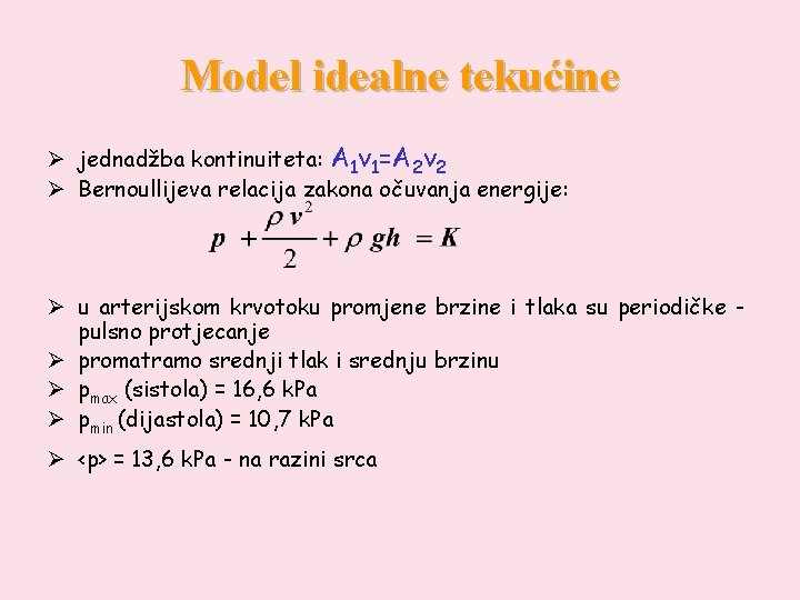 Model idealne tekućine Ø jednadžba kontinuiteta: A 1 v 1=A 2 v 2 Ø