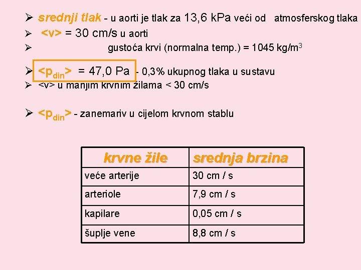 Ø srednji tlak - u aorti je tlak za 13, 6 k. Pa veći