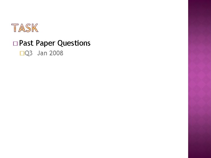 � Past �Q 3 Paper Questions Jan 2008 