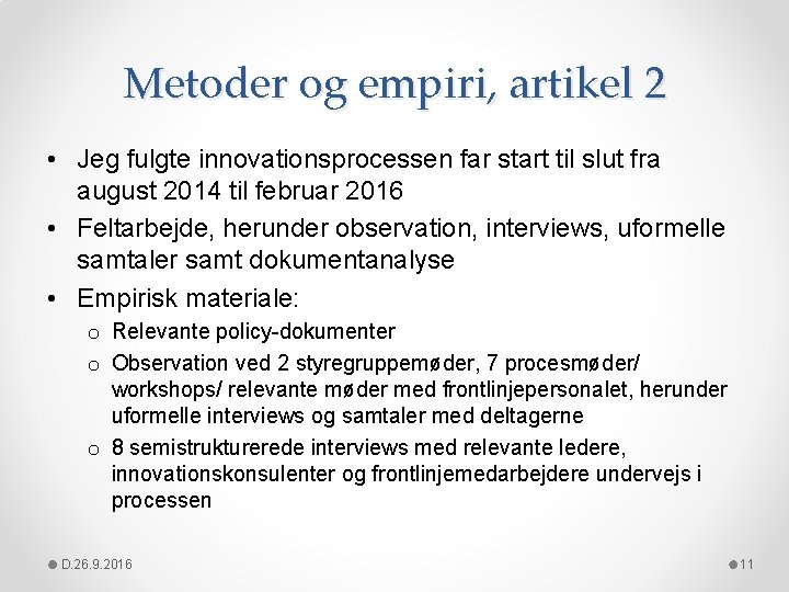 Metoder og empiri, artikel 2 • Jeg fulgte innovationsprocessen far start til slut fra