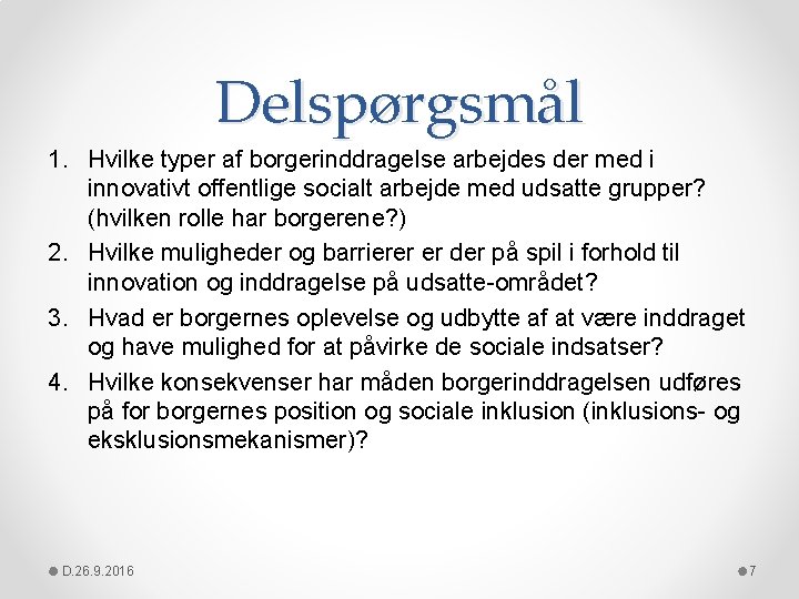 Delspørgsmål 1. Hvilke typer af borgerinddragelse arbejdes der med i innovativt offentlige socialt arbejde