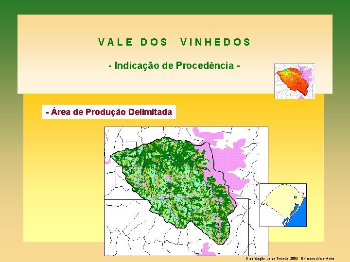 VALE DOS VINHEDOS - Indicação de Procedência - - Área de Produção Delimitada Organização: