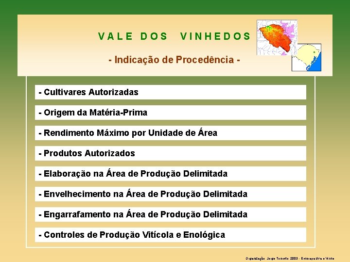 VALE DOS VINHEDOS - Indicação de Procedência - Cultivares Autorizadas - Origem da Matéria-Prima