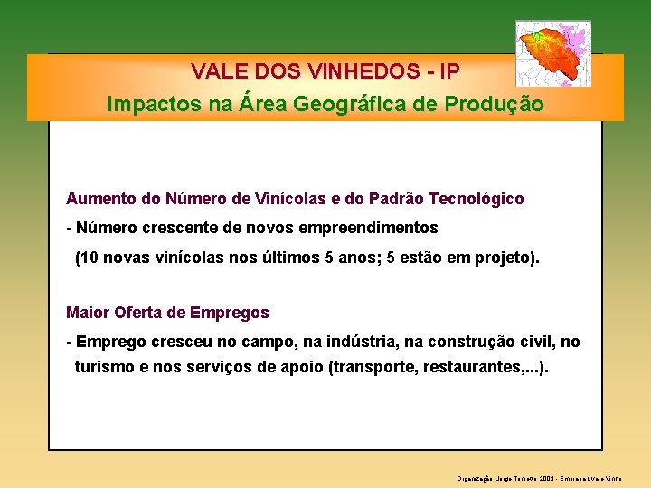 VALE DOS VINHEDOS - IP Impactos na Área Geográfica de Produção Aumento do Número