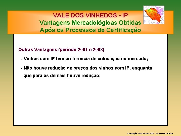 VALE DOS VINHEDOS - IP Vantagens Mercadológicas Obtidas Após os Processos de Certificação Outras