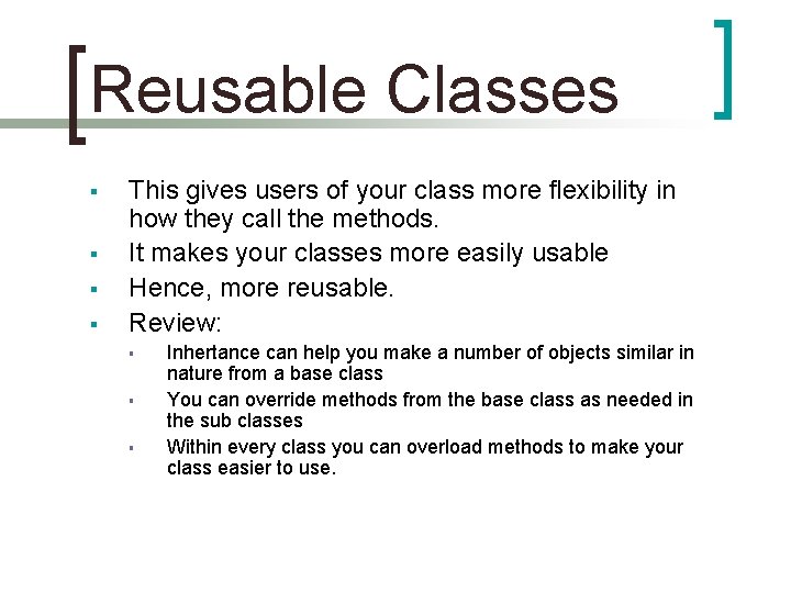 Reusable Classes § § This gives users of your class more flexibility in how