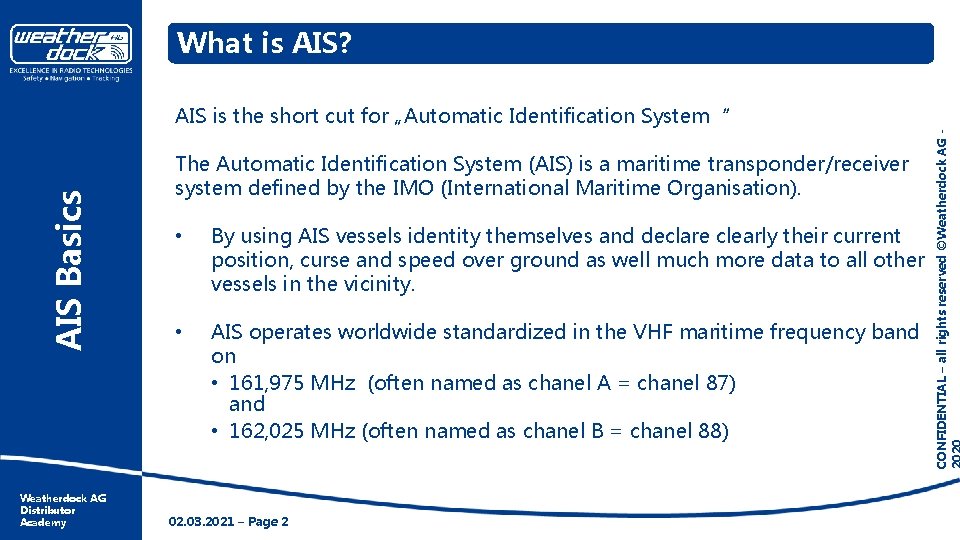 What is AIS? Weatherdock AG Distributor Academy The Automatic Identification System (AIS) is a