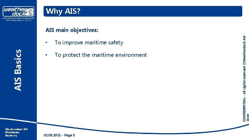 Why AIS? Weatherdock AG Distributor Academy • To improve maritime safety • To protect