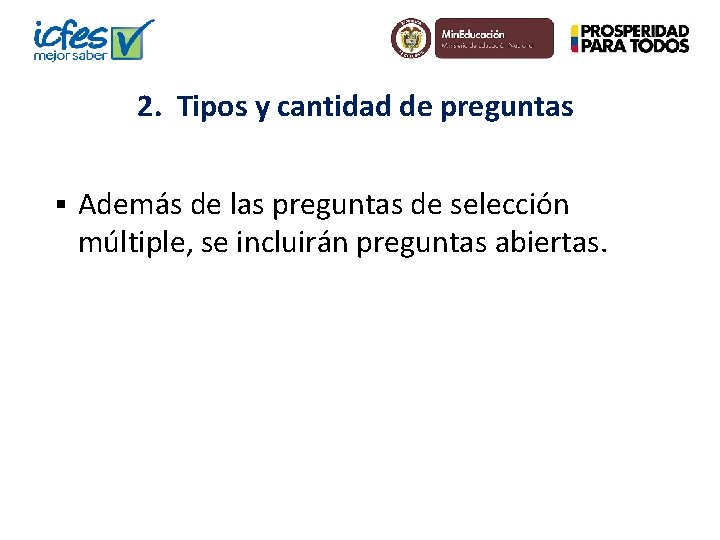 2. Tipos y cantidad de preguntas § Además de las preguntas de selección múltiple,