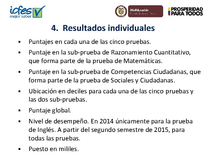4. Resultados individuales § Puntajes en cada una de las cinco pruebas. § Puntaje