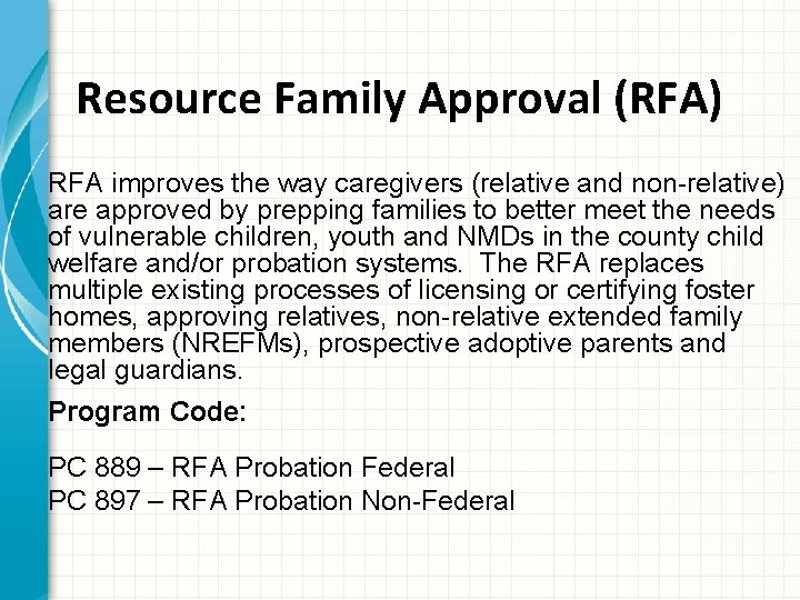 Resource Family Approval (RFA) RFA improves the way caregivers (relative and non-relative) are approved