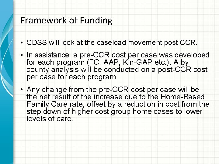 Framework of Funding • CDSS will look at the caseload movement post CCR. •