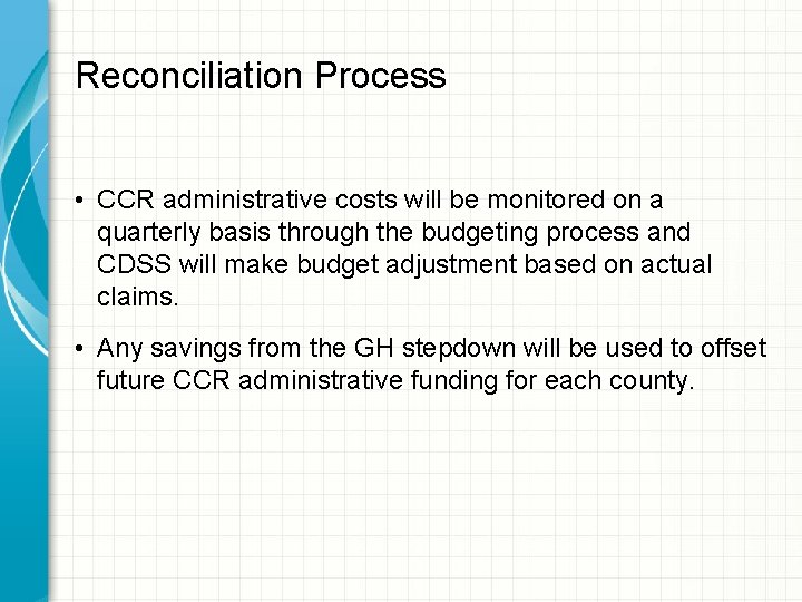 Reconciliation Process • CCR administrative costs will be monitored on a quarterly basis through