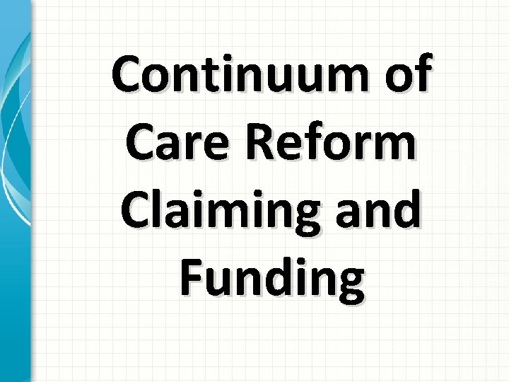 Continuum of Care Reform Claiming and Funding C 