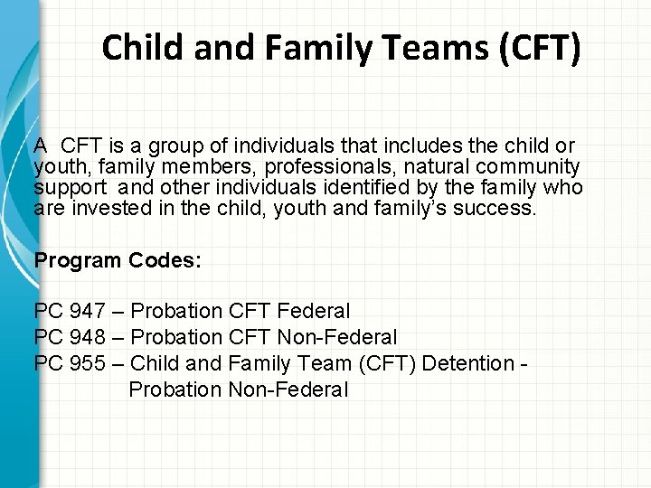 Child and Family Teams (CFT) A CFT is a group of individuals that includes