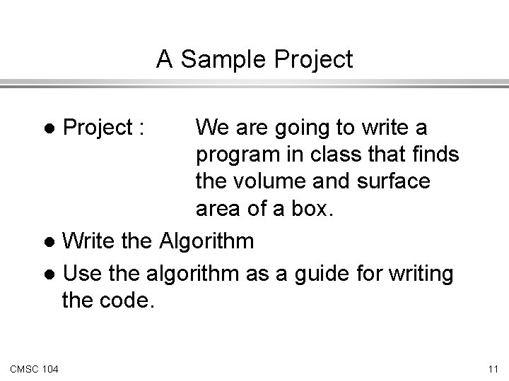 A Sample Project We are going to write a program in class that finds