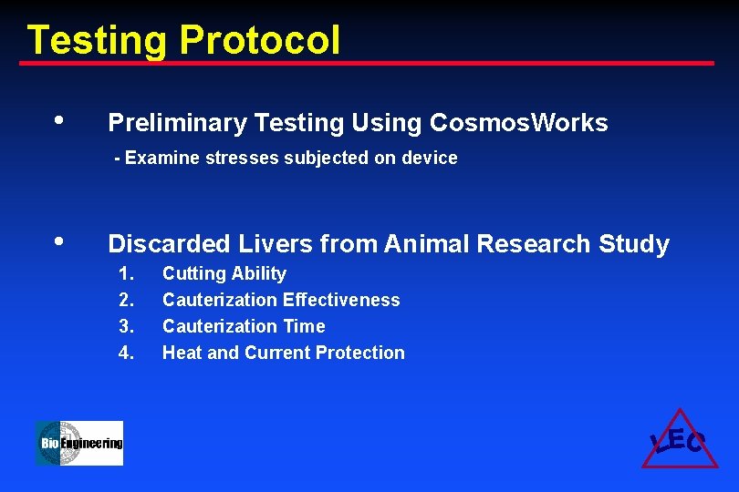 Testing Protocol • Preliminary Testing Using Cosmos. Works - Examine stresses subjected on device