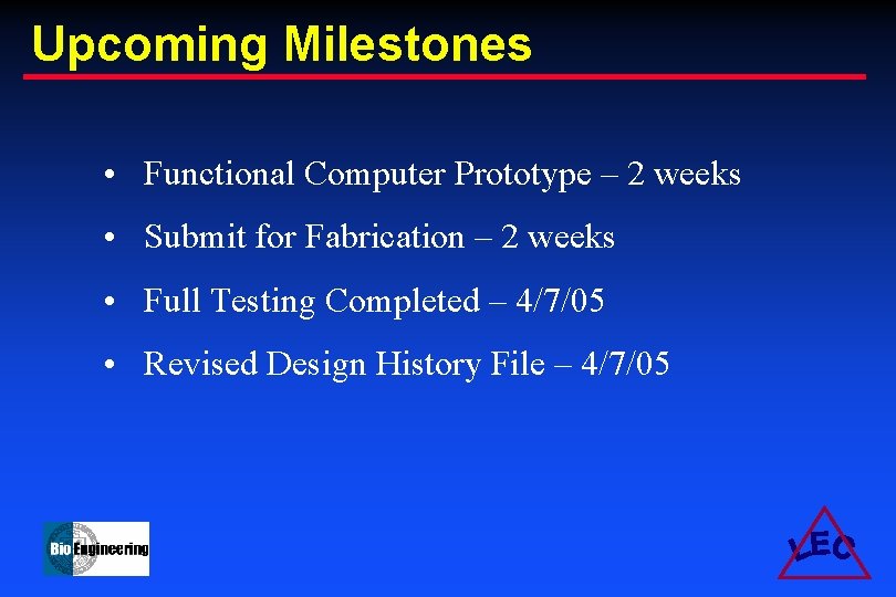 Upcoming Milestones • Functional Computer Prototype – 2 weeks • Submit for Fabrication –