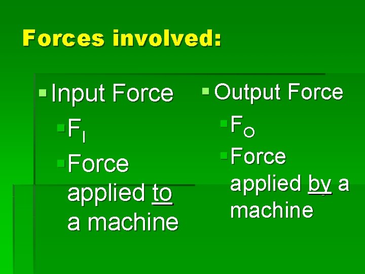 Forces involved: § Input Force § Output Force § FO § FI § Force