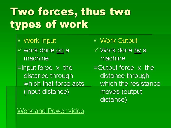 Two forces, thus two types of work § Work Input ü work done on