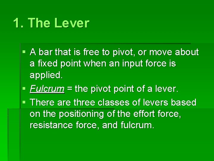 1. The Lever § A bar that is free to pivot, or move about