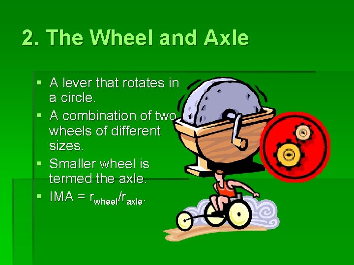 2. The Wheel and Axle § A lever that rotates in a circle. §