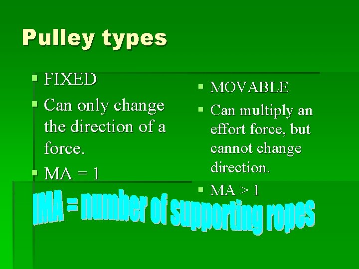 Pulley types § FIXED § Can only change the direction of a force. §