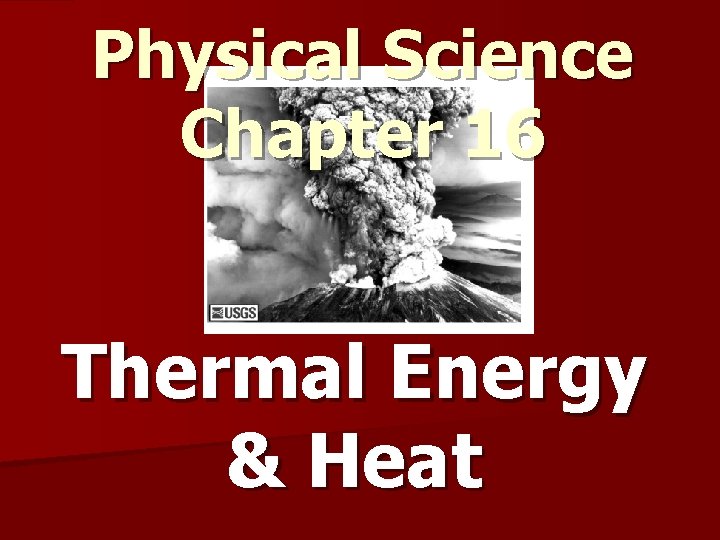 Physical Science Chapter 16 Thermal Energy & Heat 