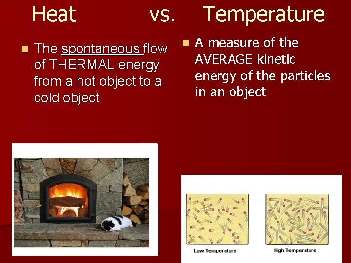 Heat n vs. Temperature The spontaneous flow n A measure of the AVERAGE kinetic