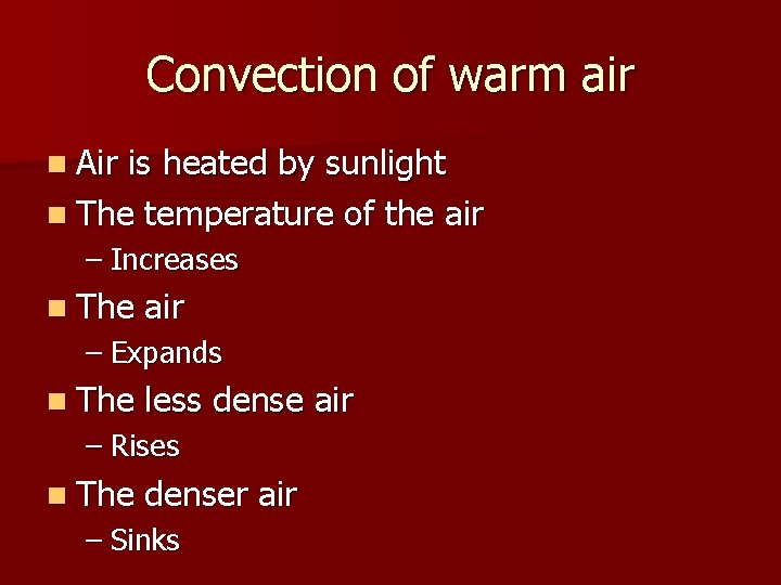 Convection of warm air n Air is heated by sunlight n The temperature of