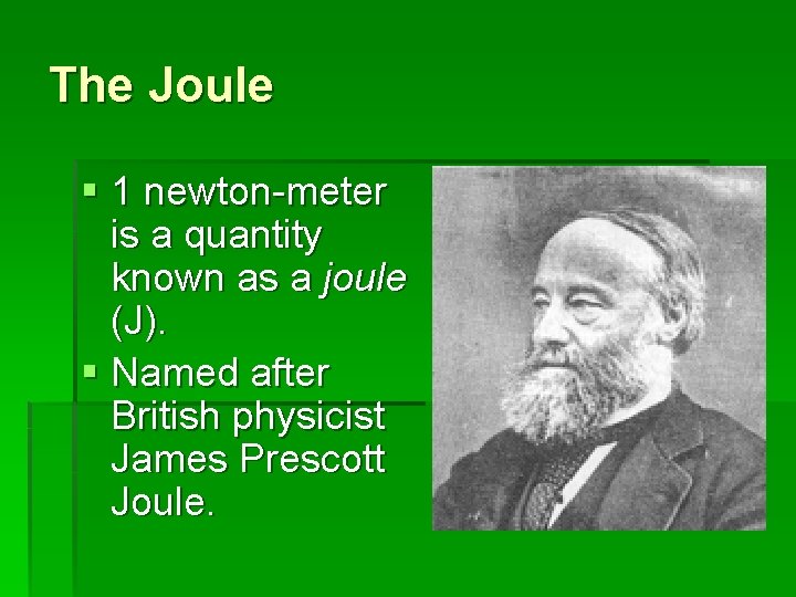 The Joule § 1 newton-meter is a quantity known as a joule (J). §