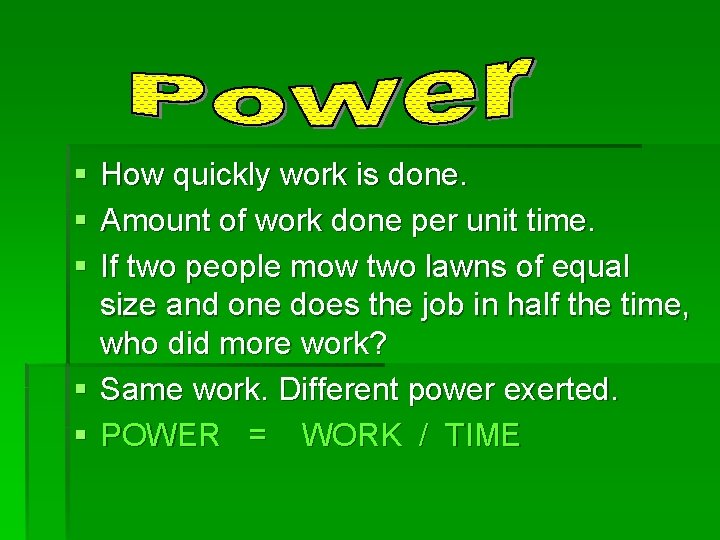 § § § How quickly work is done. Amount of work done per unit