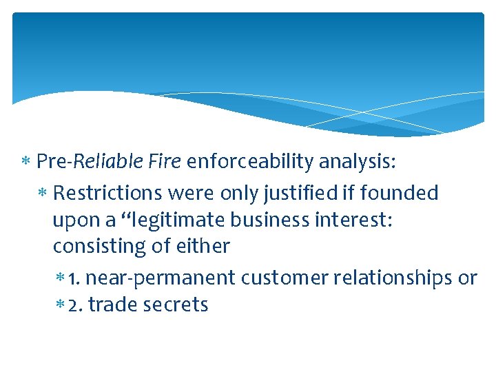  Pre-Reliable Fire enforceability analysis: Restrictions were only justified if founded upon a “legitimate