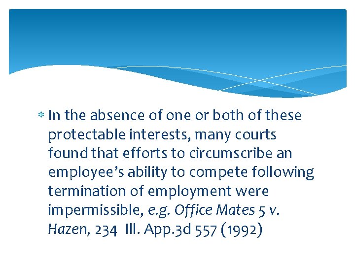  In the absence of one or both of these protectable interests, many courts