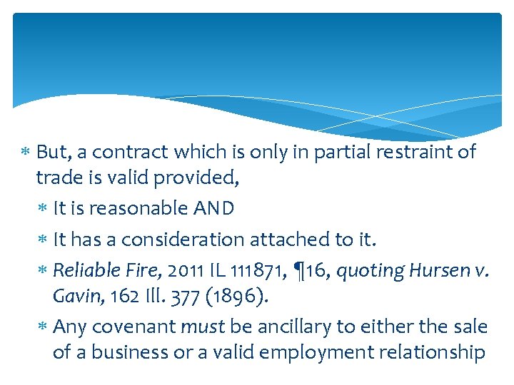  But, a contract which is only in partial restraint of trade is valid