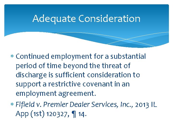 Adequate Consideration Continued employment for a substantial period of time beyond the threat of