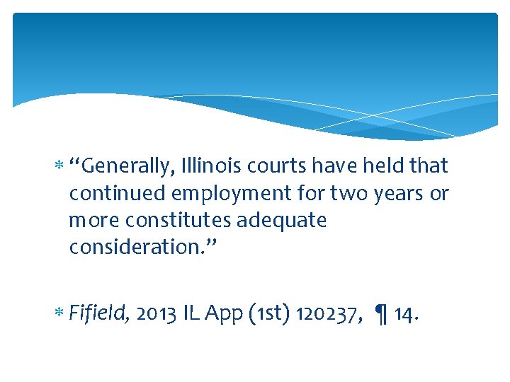  “Generally, Illinois courts have held that continued employment for two years or more