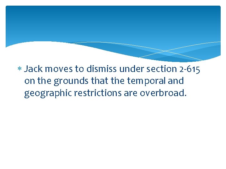  Jack moves to dismiss under section 2 -615 on the grounds that the