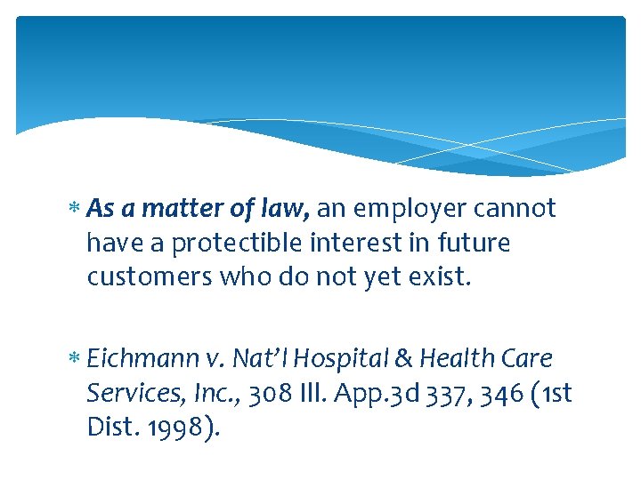  As a matter of law, an employer cannot have a protectible interest in