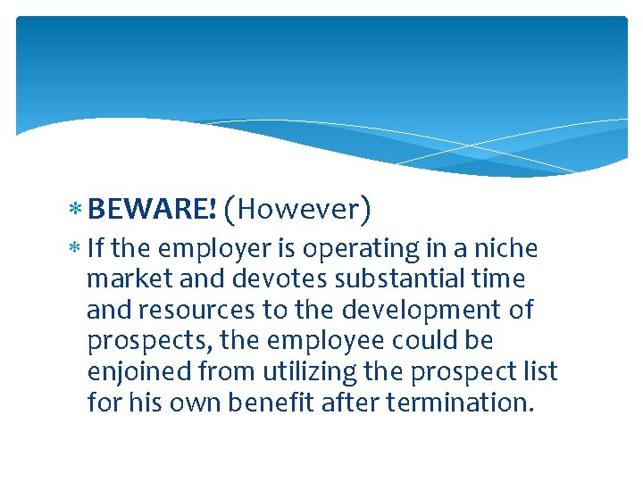  BEWARE! (However) If the employer is operating in a niche market and devotes