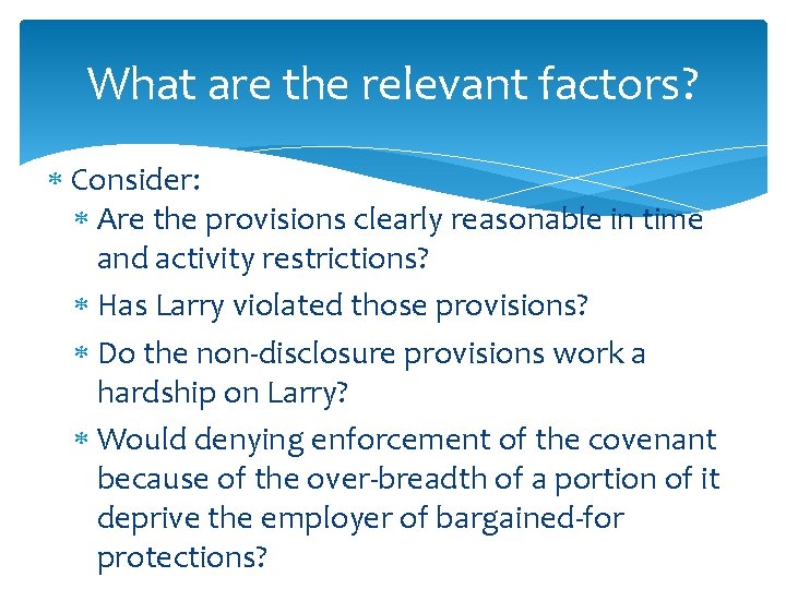 What are the relevant factors? Consider: Are the provisions clearly reasonable in time and